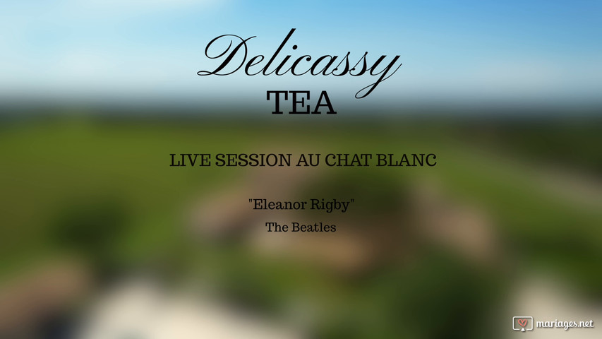 Eleanor rigby (The Beatles) Delicassy TEA - Duo Mariage en Provence