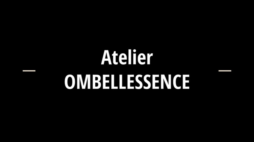 Atelier Ombellessence